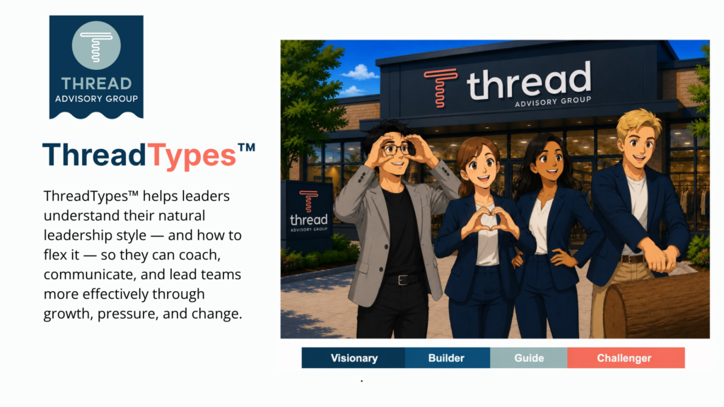 Thread Advisory Group graphic introducing ThreadTypes™, a leadership style framework featuring four leadership types — Visionary, Builder, Guide, and Challenger — alongside illustrated characters representing each style and a description about helping leaders flex their communication and coaching approach through growth, pressure, and change.